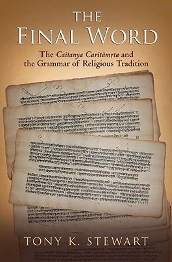 the final word,the caitanya caritamrita and the grammar of religious tradition