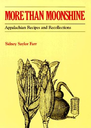 more than moonshine,appalachina recipes and recollections