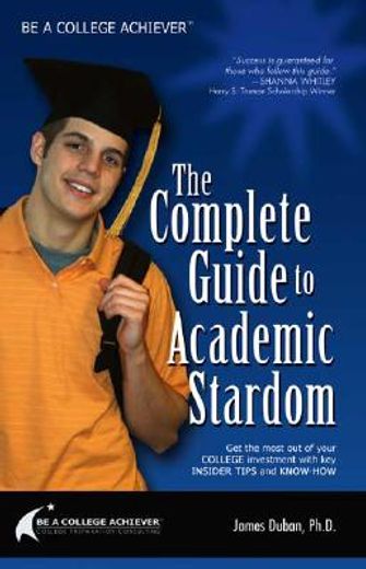 be a college achiever,the complete guide to academic stardom
