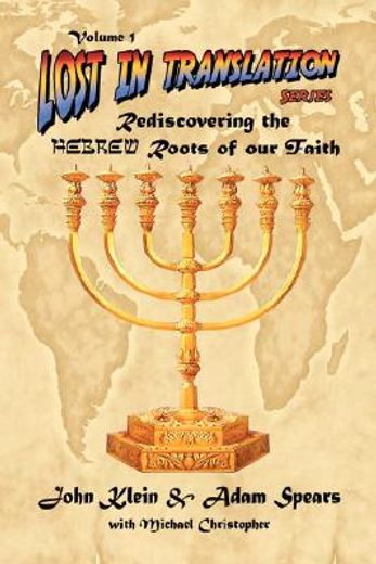 lost in translation: rediscovering the hebrew roots of our faith (in English)