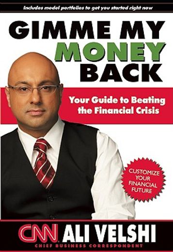 gimme my money back,your guide to beating the financial crisis