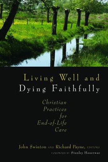 living well and dying faithfully,christian practices for end-of-life care
