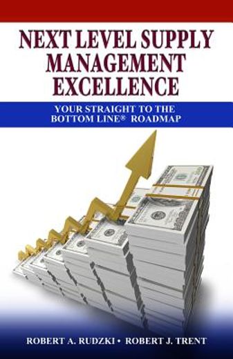 Next Level Supply Management Excellence: Your Straight to the Bottom Line Roadmap (en Inglés)