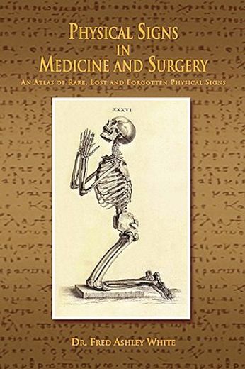 physical signs in medicine and surgery,an atlas of rare, lost and forgotten physical signs (en Inglés)