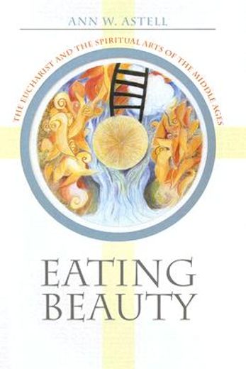 eating beauty,the eucharist and the spiritual arts of the middle ages