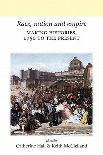 race, nation and empire,making histories, 1750 to the present
