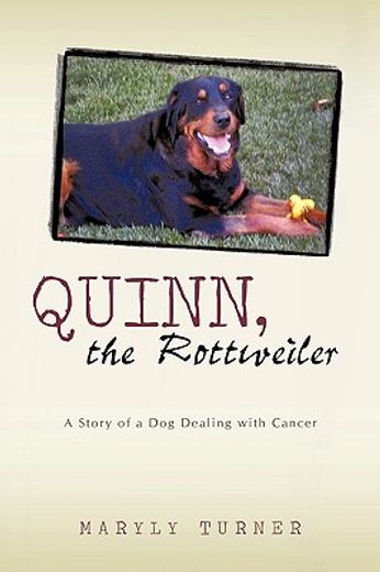 quinn, the rottweiler,a story of a dog dealing with cancer