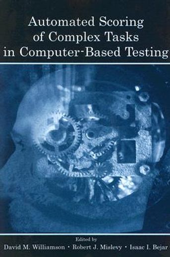 automated scoring of complex tasks in computer-based testing