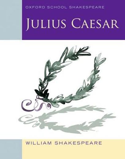 julius caesar,oxford school shakespeare (en Inglés)
