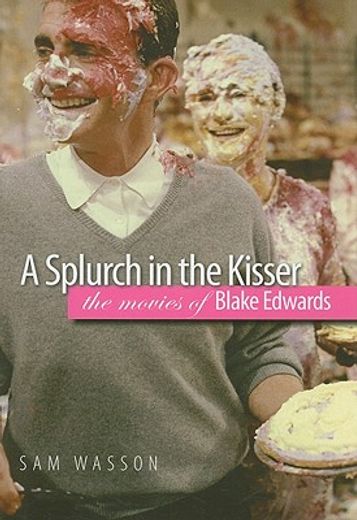 splurch in the kisser,the movies of blake edwards (en Inglés)