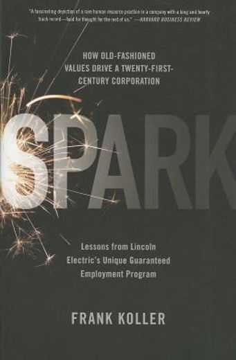 spark,how old-fashioned values drive a twenty-first-century corporation (en Inglés)
