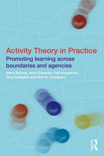activity theory in practice,promoting learning across boundaries and agencies