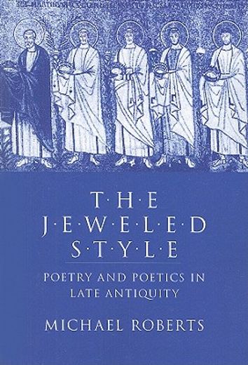 the jeweled style,poetry and poetics in late antiquity