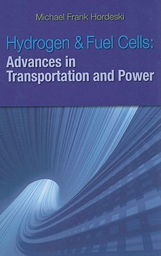 Hydrogen & Fuel Cells: Advances in Transportation and Power (en Inglés)