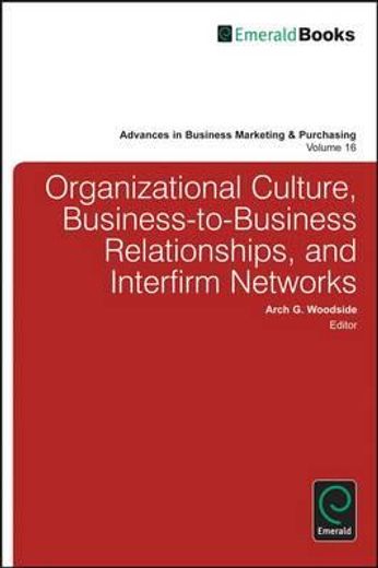organizational culture, business-to-business relationships, and interfirm networks