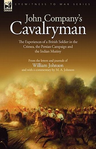 john company"s cavalryman: the experiences of a british soldier in the crimea, the persian campaign