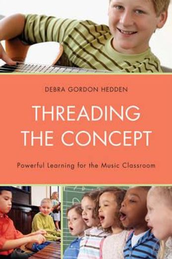 threading the concept,powerful learning for the music classroom
