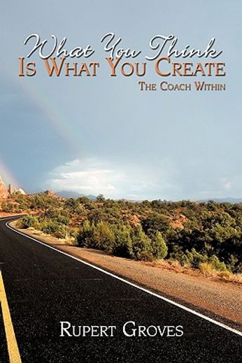 what you think is what you create: the coach within