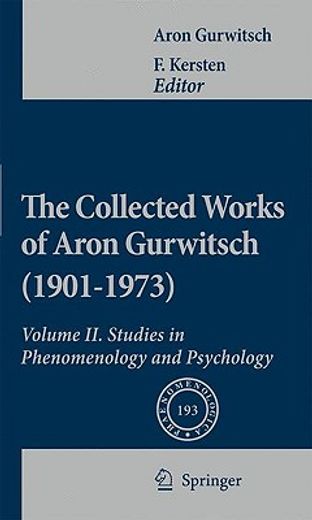 the collected works of aron gurwitsch (1901 - 1973),studies in phenomenology and psychology