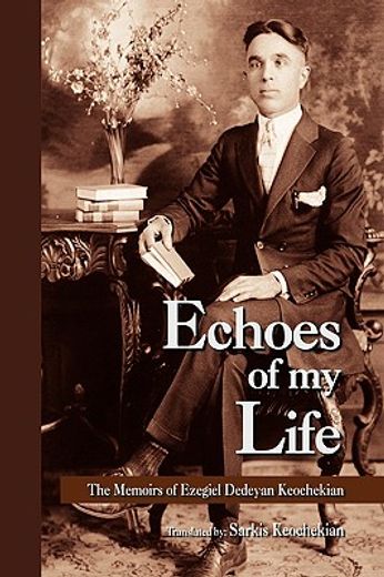 echoes of my life,the memoirs of ezegiel dedeyan keochekian
