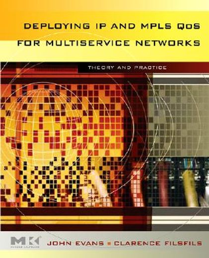 deploying ip and mpls qos for multiservice networks,theory and practice
