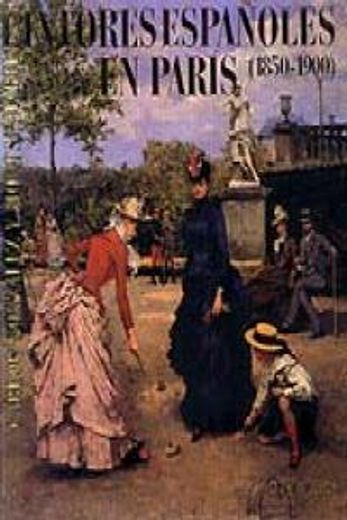 Pintores españoles en París (1850-1900) (Libros de Arte)