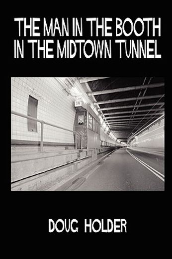 the man in the booth in the midtown tunnel