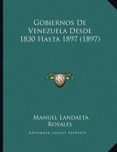 gobiernos de venezuela desde 1830 hasta 1897 (1897)