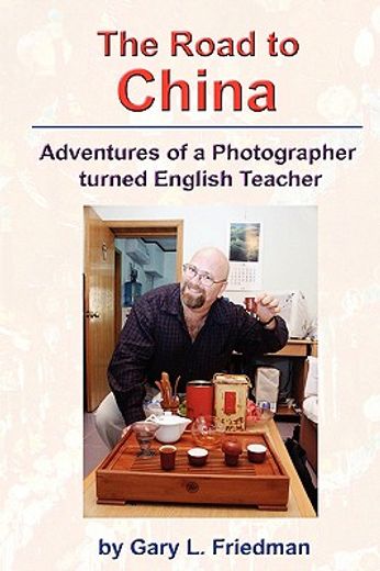 the road to china,adventures of a photographer turned english teacher