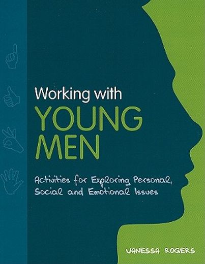 Working with Young Men: Activities for Exploring Personal, Social and Emotional Issues Second Edition (en Inglés)