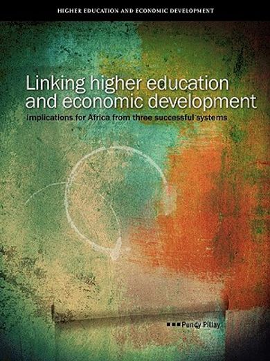 linking higher education and economic development,implications for africa from three successful systems
