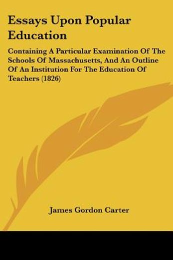 essays upon popular education: containin