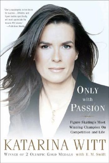 only with passion,figure skating´s most winning champion on competition and life (en Inglés)