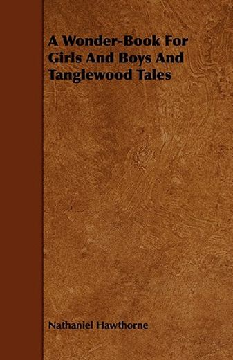 a wonder-book for girls and boys and tanglewood tales