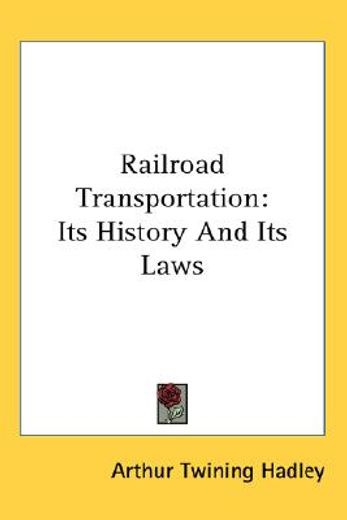 Railroad Transportation: Its History and its Laws (en Inglés)