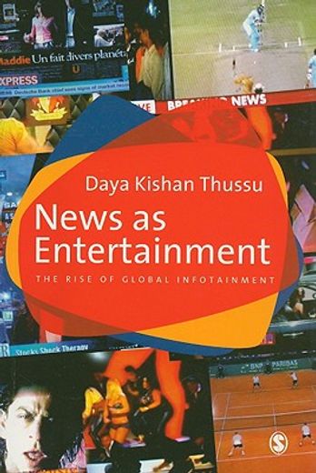 news as entertainment,the rise of global infotainment