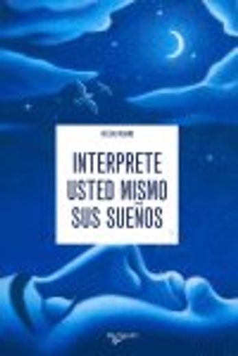 interprete usted mismo sus sueños.(ciencias ocultas) (in Spanish)