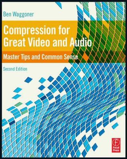 compression for great video and audio,master tips and common sense