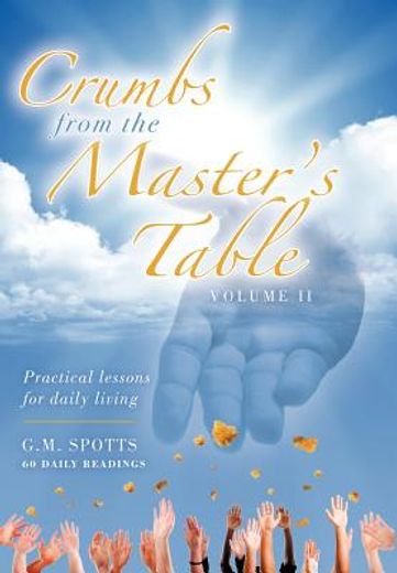 crumbs from the master`s table,practical lessons for daily living