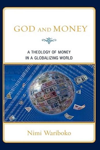 god and money,a theology of money in a globalizing world