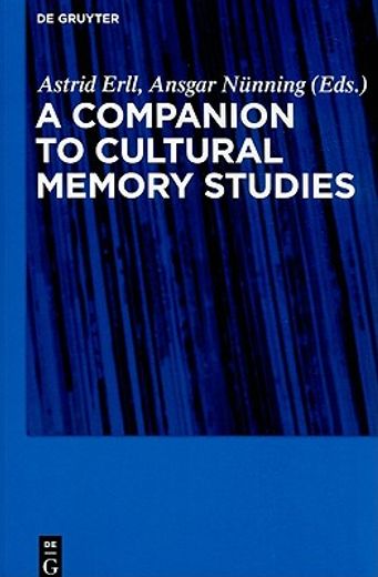 A Companion to Cultural Memory Studies (en Inglés)