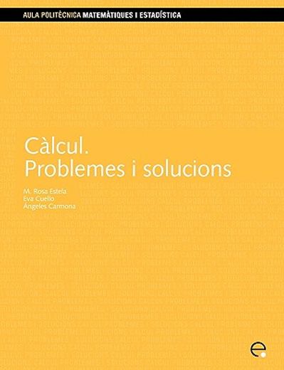 Càlcul. Problemes i solucions (Aula Politècnica) (in Spanish)