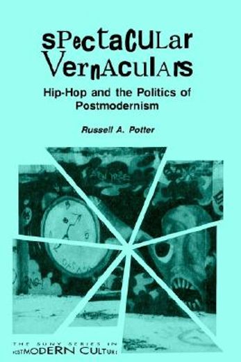 spectacular vernaculars,hip-hop and the politics of postmodernism (in English)