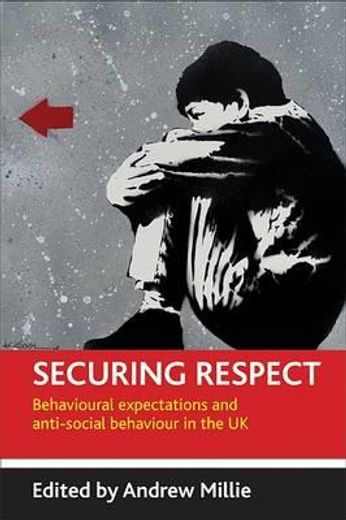 securing respect,behavioural expectations and anti-social behaviour in the uk