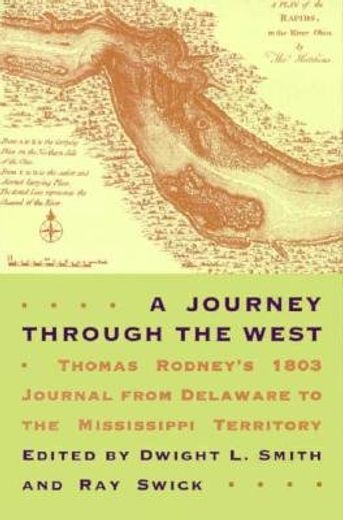 a journey through the west,thomas rodney´s 1803 journal from delaware to the mississippi territory