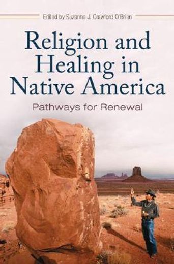 religion and healing in native america,pathways for renewal