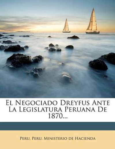 el negociado dreyfus ante la legislatura peruana de 1870...
