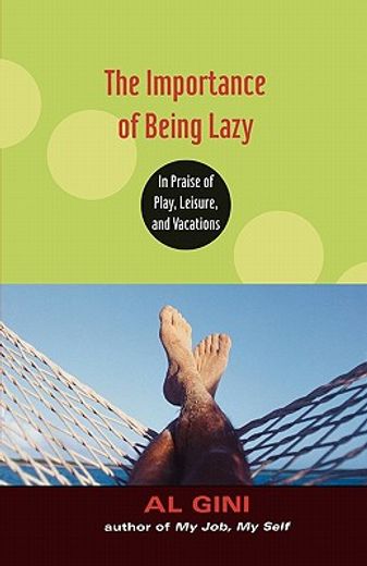 the importance of being lazy,in praise of play, leisure, and vacations