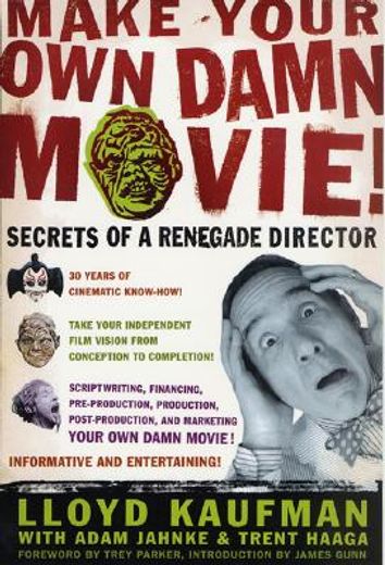 make your own damn movie,secrets of a renegade director (en Inglés)