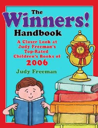 the winners! handbook,a closer look at judy freeman´s top-rated children´s books of 2006